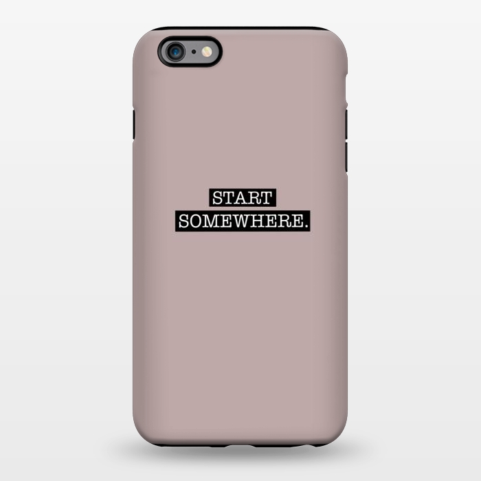 iPhone 6/6s plus StrongFit Start somewhere by Jms