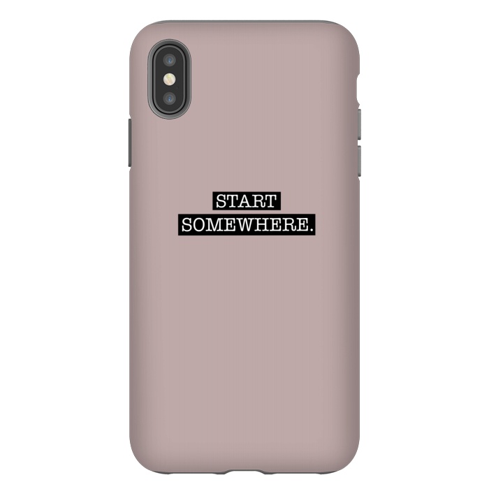 iPhone Xs Max StrongFit Start somewhere by Jms