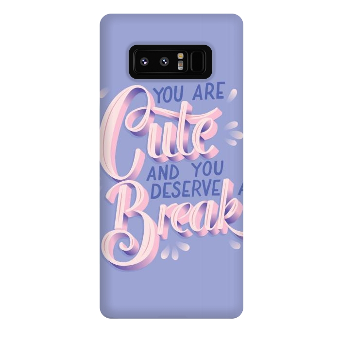 Galaxy Note 8 StrongFit You are cute and you deserve a break, hand lettering by Jelena Obradovic