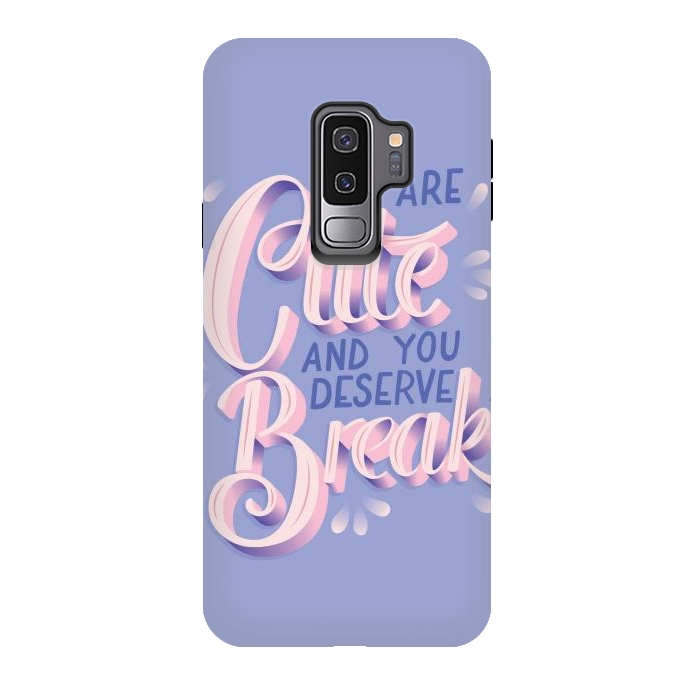 Galaxy S9 plus StrongFit You are cute and you deserve a break, hand lettering by Jelena Obradovic