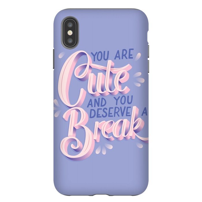 iPhone Xs Max StrongFit You are cute and you deserve a break, hand lettering by Jelena Obradovic