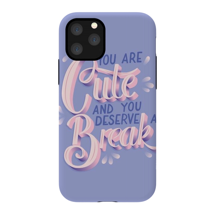 iPhone 11 Pro StrongFit You are cute and you deserve a break, hand lettering by Jelena Obradovic