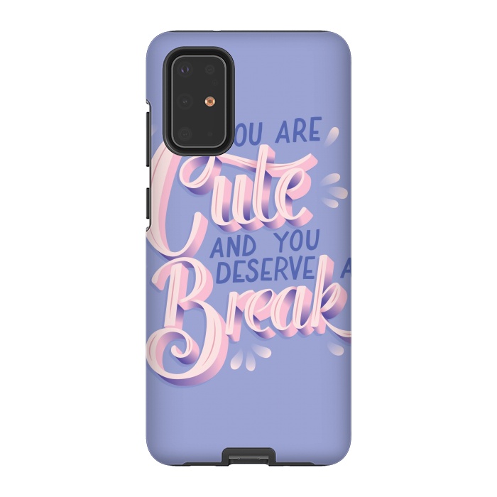 Galaxy S20 Plus StrongFit You are cute and you deserve a break, hand lettering by Jelena Obradovic
