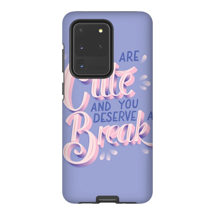Galaxy S20 Ultra StrongFit You are cute and you deserve a break, hand lettering by Jelena Obradovic
