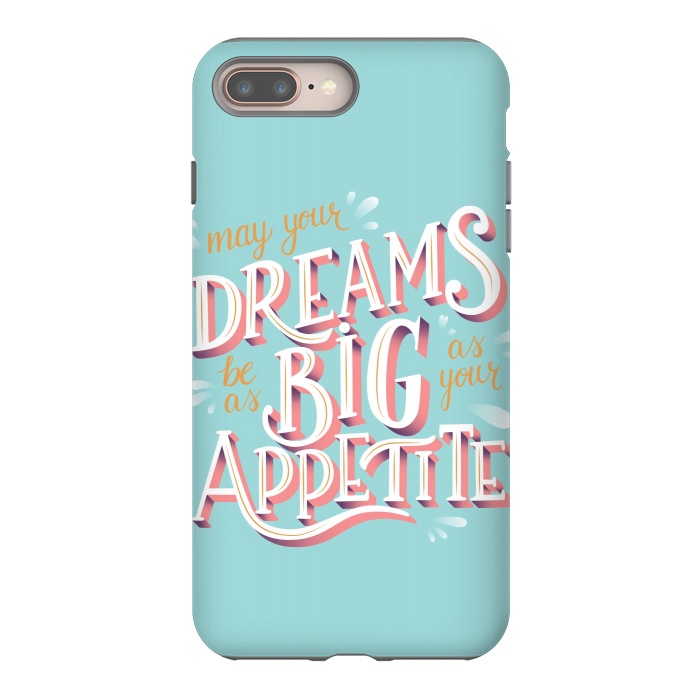 iPhone 7 plus StrongFit May your dreams be as big as your appetite, hand lettering by Jelena Obradovic