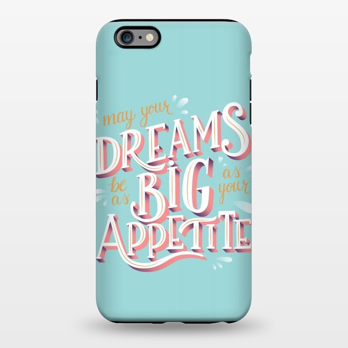iPhone 6/6s plus StrongFit May your dreams be as big as your appetite, hand lettering by Jelena Obradovic