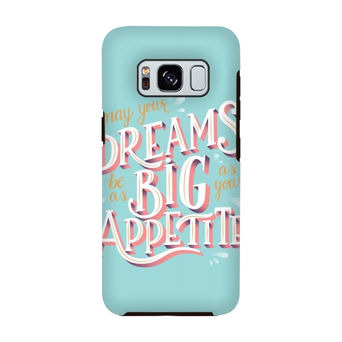 Galaxy S8 StrongFit May your dreams be as big as your appetite, hand lettering by Jelena Obradovic