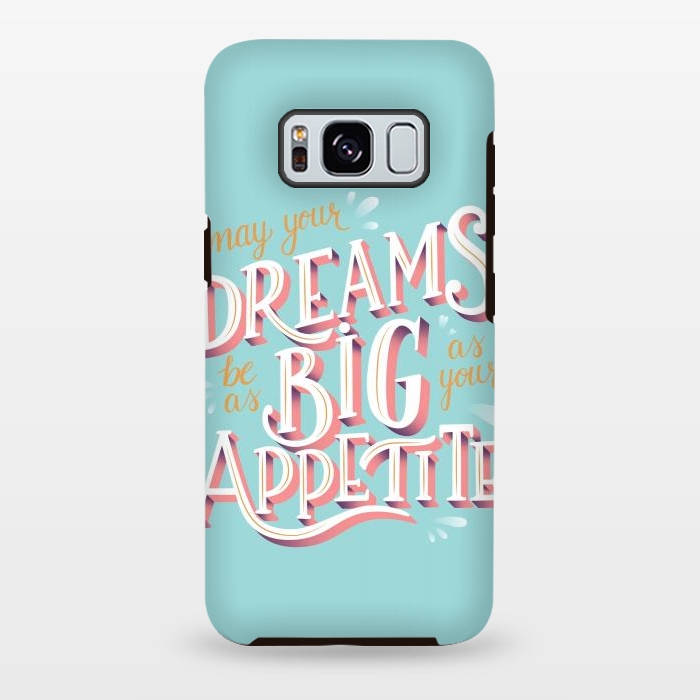 Galaxy S8 plus StrongFit May your dreams be as big as your appetite, hand lettering by Jelena Obradovic
