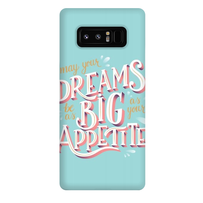 Galaxy Note 8 StrongFit May your dreams be as big as your appetite, hand lettering by Jelena Obradovic