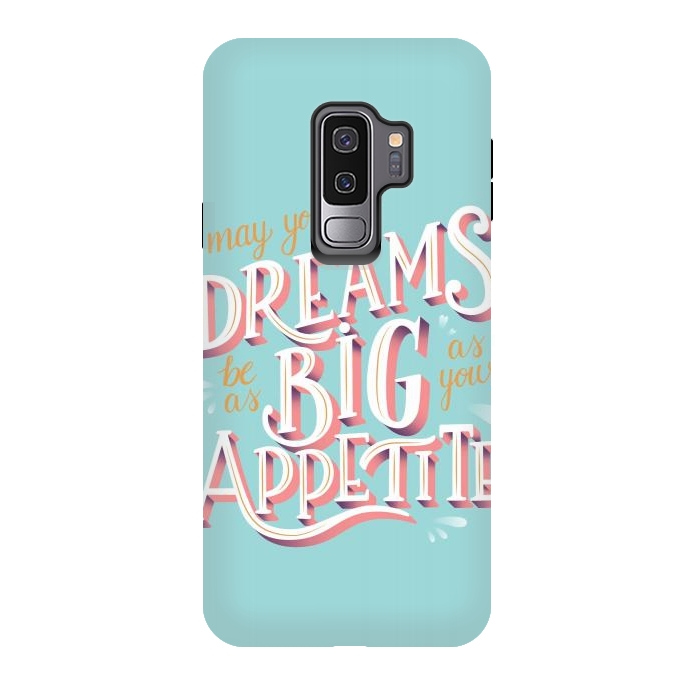 Galaxy S9 plus StrongFit May your dreams be as big as your appetite, hand lettering by Jelena Obradovic
