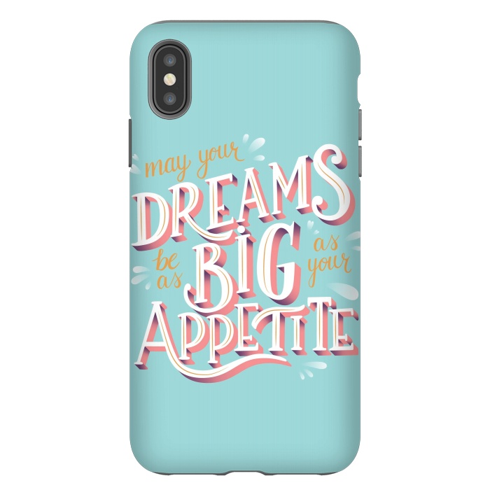 iPhone Xs Max StrongFit May your dreams be as big as your appetite, hand lettering by Jelena Obradovic