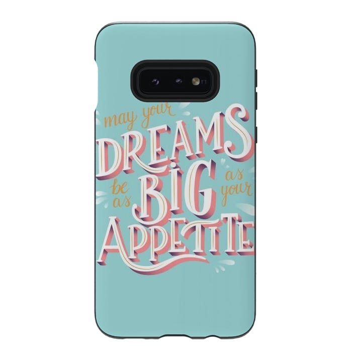 Galaxy S10e StrongFit May your dreams be as big as your appetite, hand lettering by Jelena Obradovic