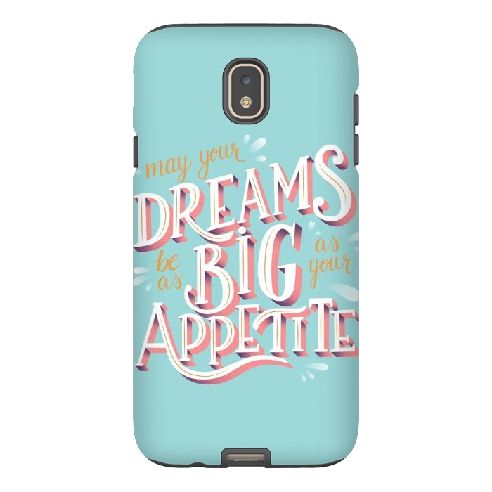 Galaxy J7 StrongFit May your dreams be as big as your appetite, hand lettering by Jelena Obradovic
