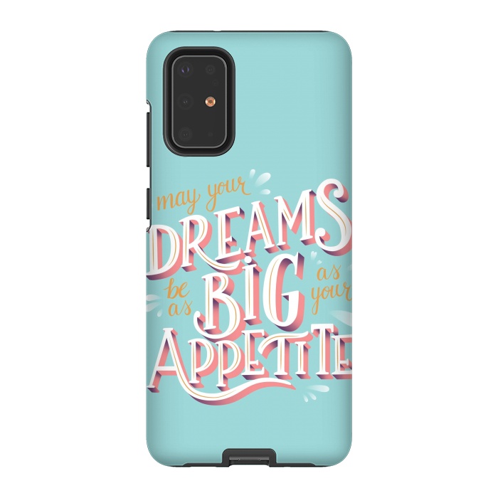 Galaxy S20 Plus StrongFit May your dreams be as big as your appetite, hand lettering by Jelena Obradovic
