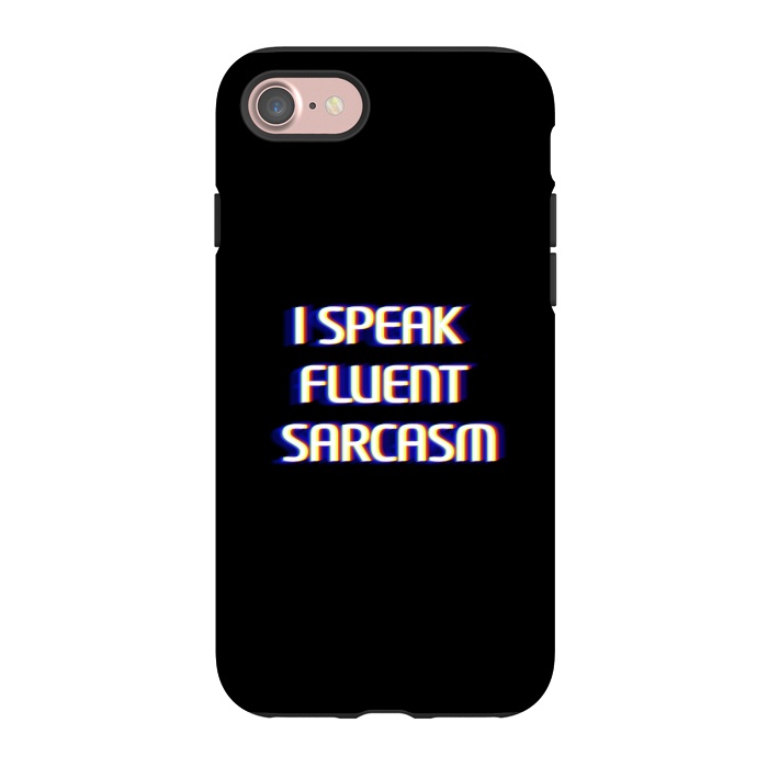iPhone 7 StrongFit I speak fluent sarcasm  by Winston
