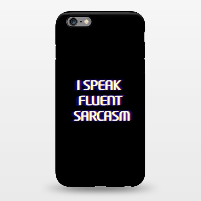 iPhone 6/6s plus StrongFit I speak fluent sarcasm  by Winston