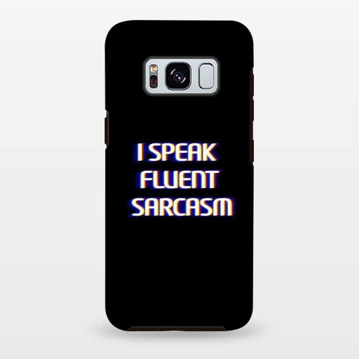 Galaxy S8 plus StrongFit I speak fluent sarcasm  by Winston