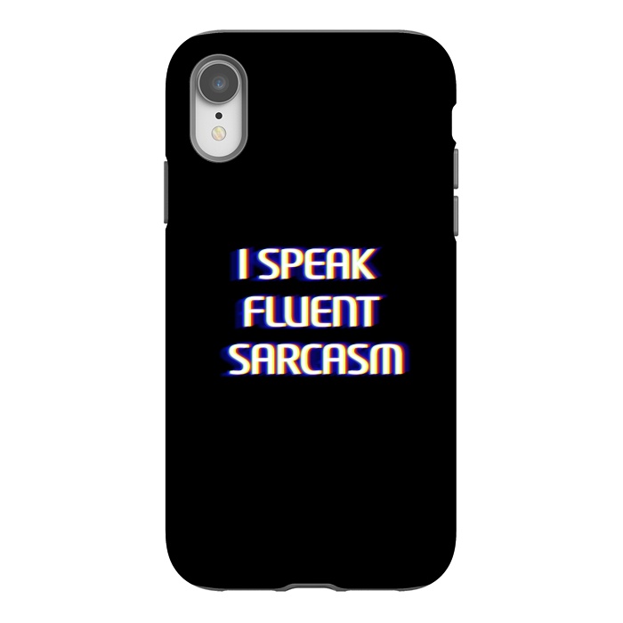 iPhone Xr StrongFit I speak fluent sarcasm  by Winston