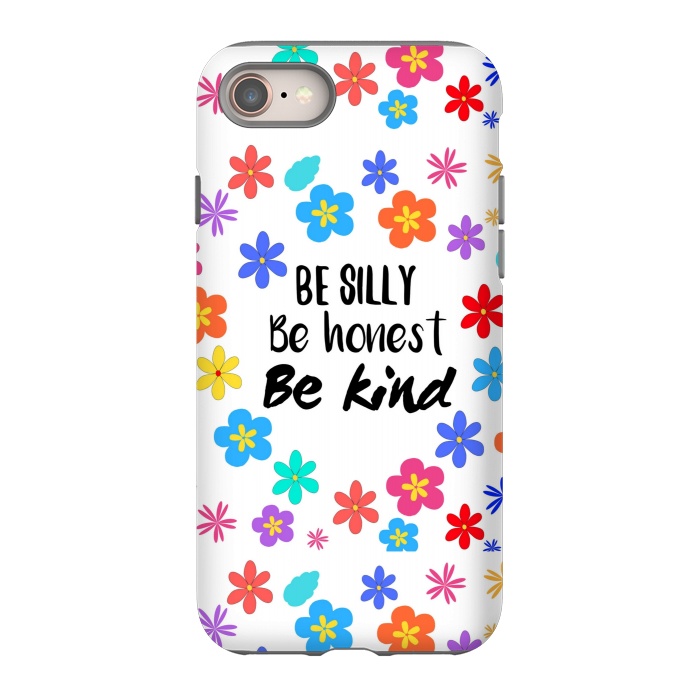 iPhone 8 StrongFit be silly be honest be kind by MALLIKA