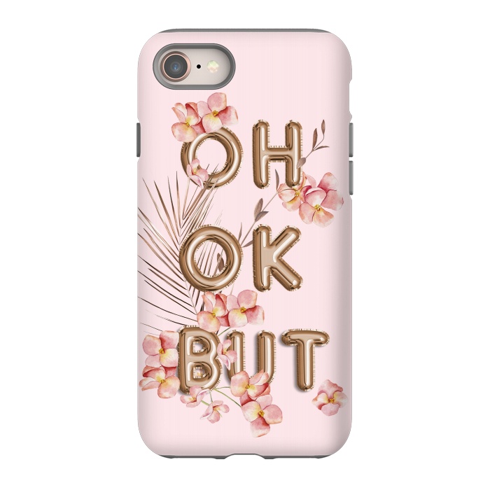 iPhone 8 StrongFit OH OK BUT- Fun Shiny Rose Gold Girly Flower Typography  by  Utart