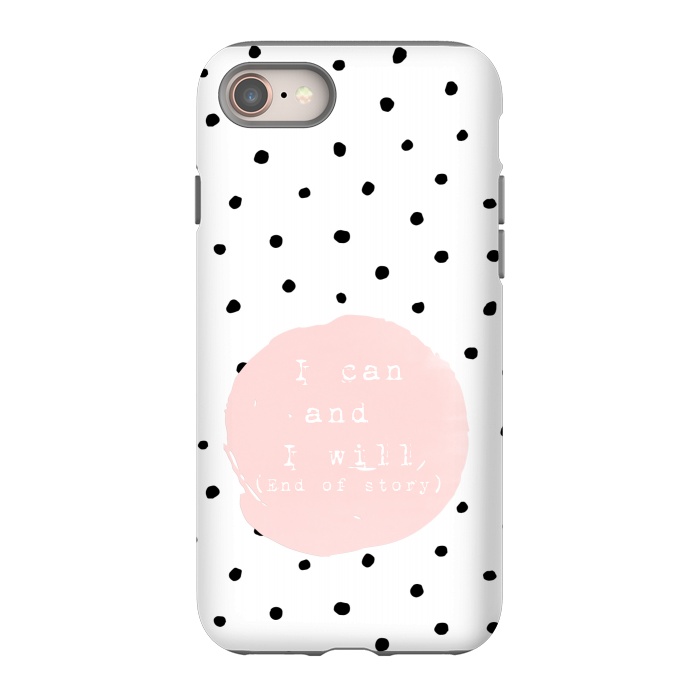 iPhone 8 StrongFit I can and I will - End of Story  - on Polka Dots by  Utart