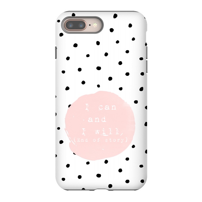iPhone 8 plus StrongFit I can and I will - End of Story  - on Polka Dots by  Utart