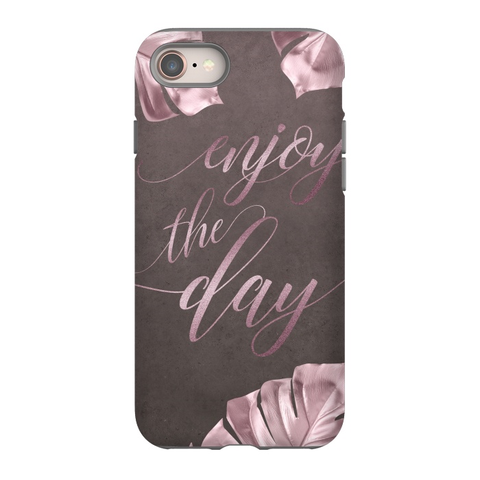 iPhone 8 StrongFit Enjoy The Day Rose Gold Typography by Andrea Haase