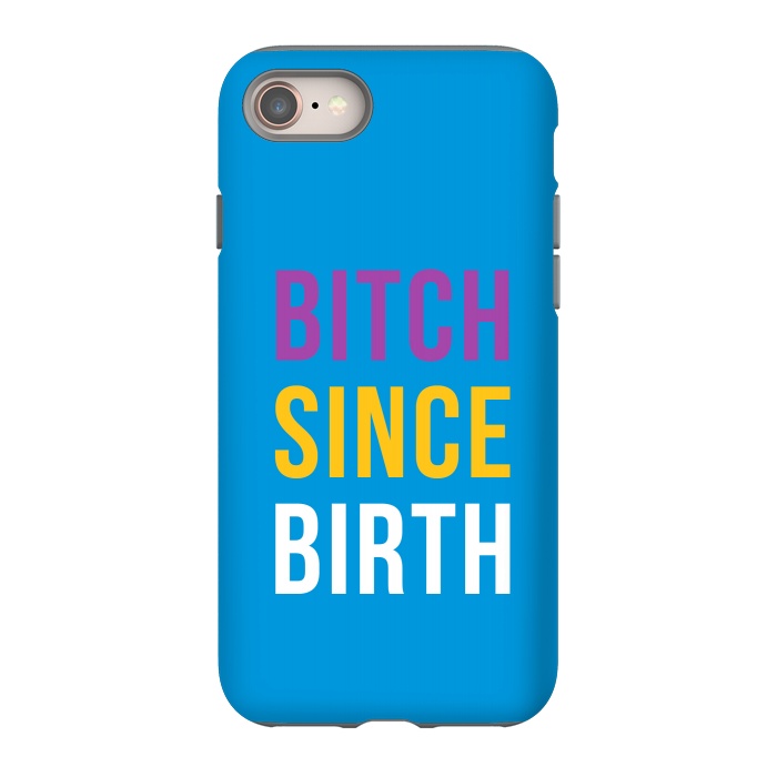 iPhone 8 StrongFit Bitch Since Birth by Dhruv Narelia