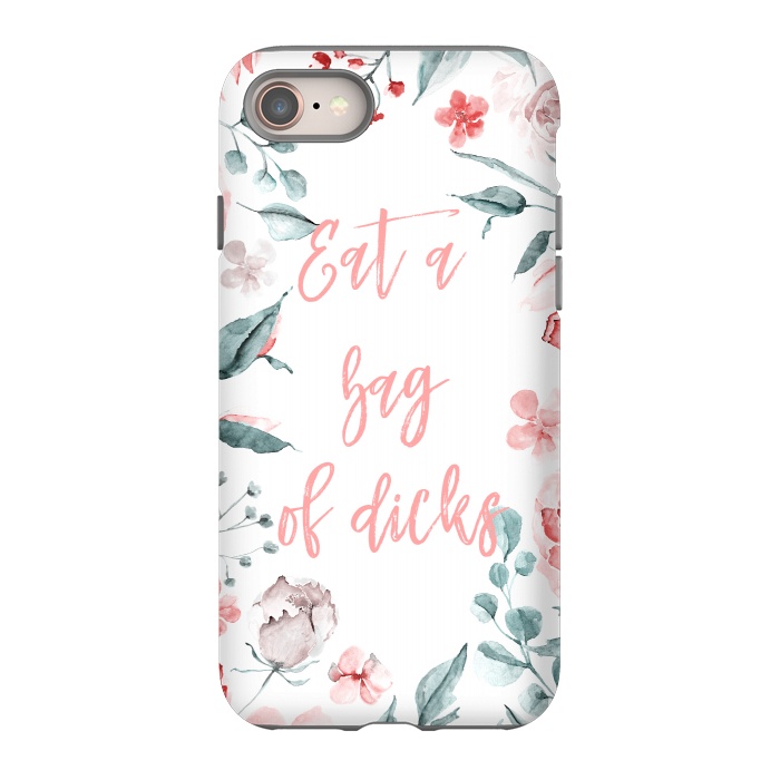 iPhone 8 StrongFit Eat a bag of dicks - floral by  Utart