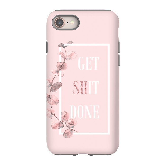 iPhone 8 StrongFit Get shit done - with pink blush eucalyptus branch by  Utart