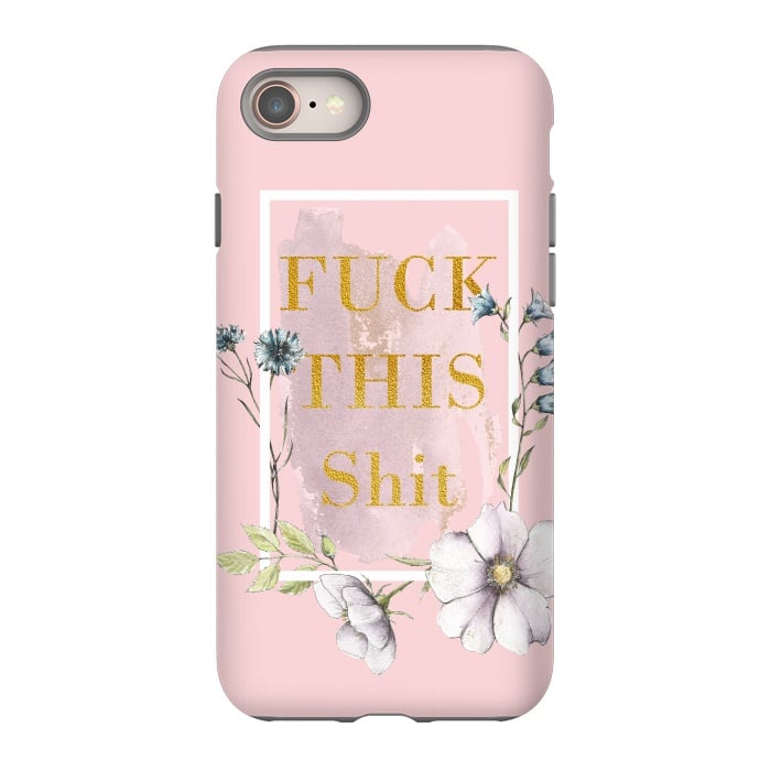 iPhone 8 StrongFit Fuck this shit - blush floral by  Utart