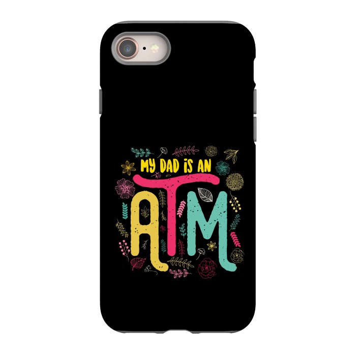 iPhone 8 StrongFit my dad is an atm by TMSarts