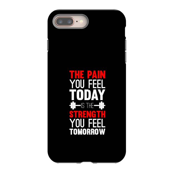iPhone 8 plus StrongFit the pain you feel today  by TMSarts