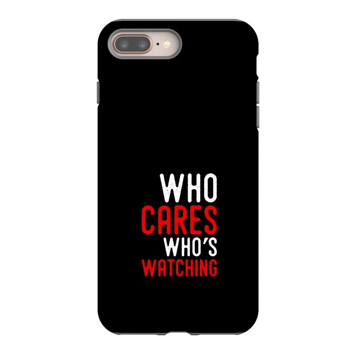 iPhone 8 plus StrongFit who cares whos watching by TMSarts