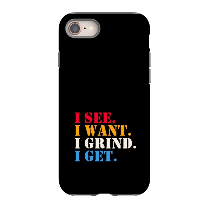 iPhone 8 StrongFit i see i want i grind i get by TMSarts