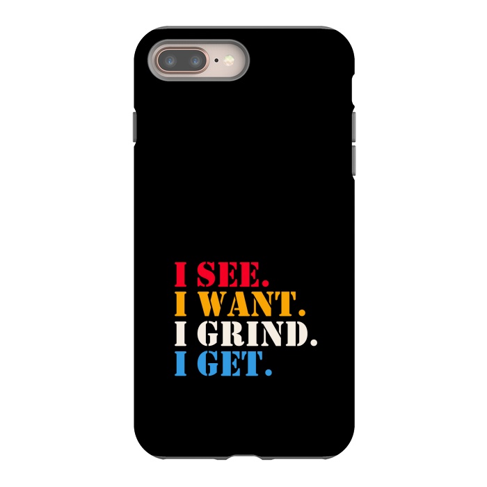 iPhone 8 plus StrongFit i see i want i grind i get by TMSarts