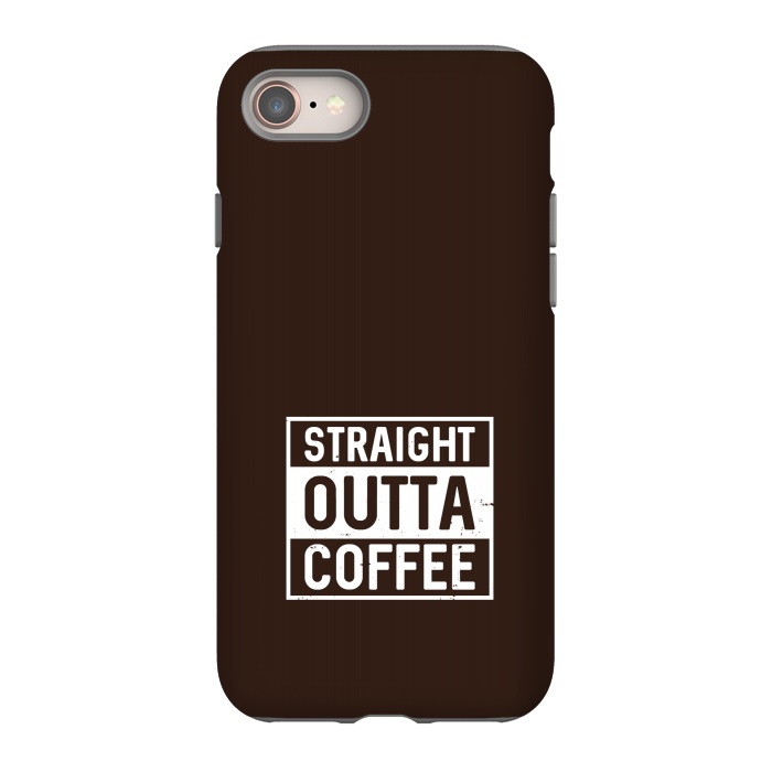 iPhone 8 StrongFit straight outta coffee by TMSarts