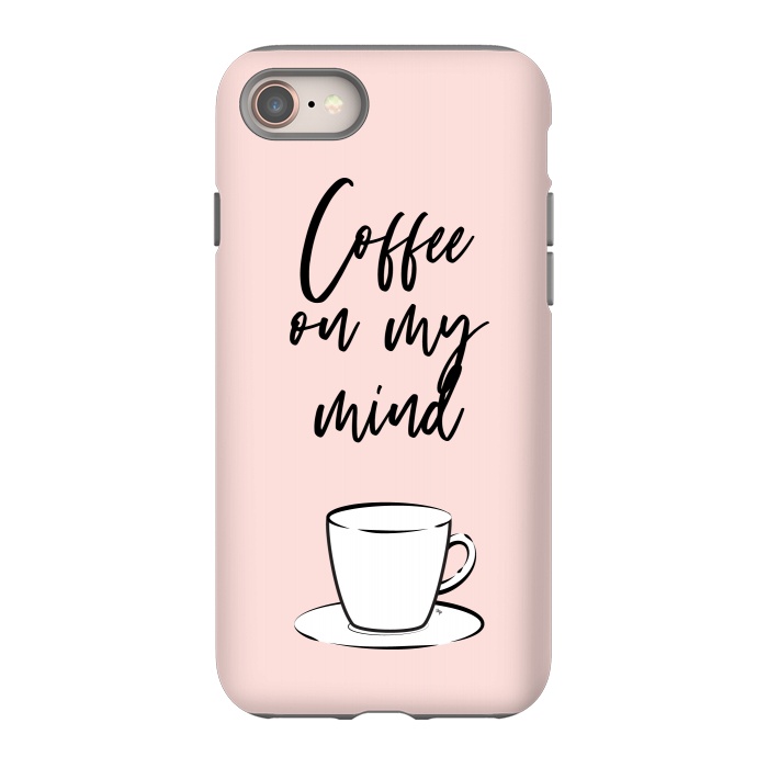 iPhone 8 StrongFit Coffee on my mind by Martina
