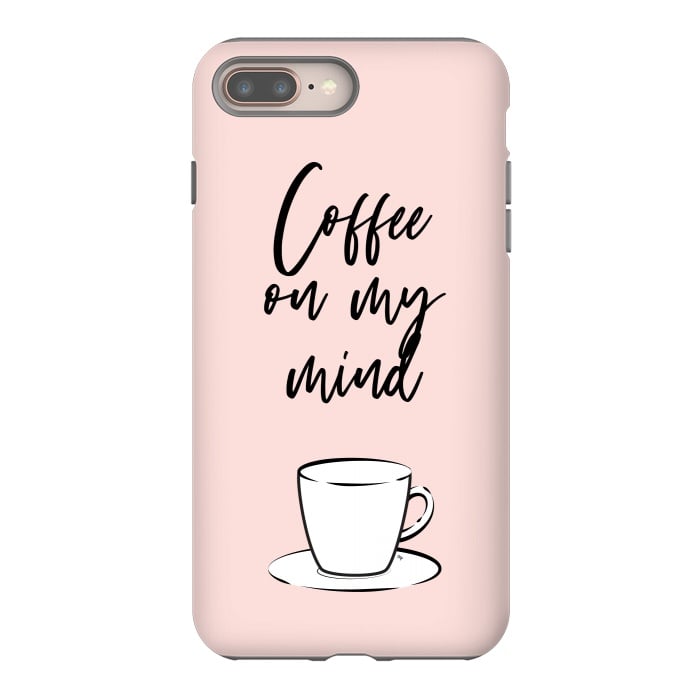 iPhone 8 plus StrongFit Coffee on my mind by Martina