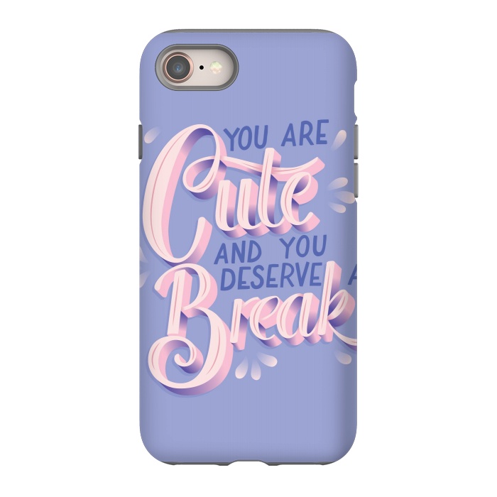 iPhone 8 StrongFit You are cute and you deserve a break, hand lettering by Jelena Obradovic