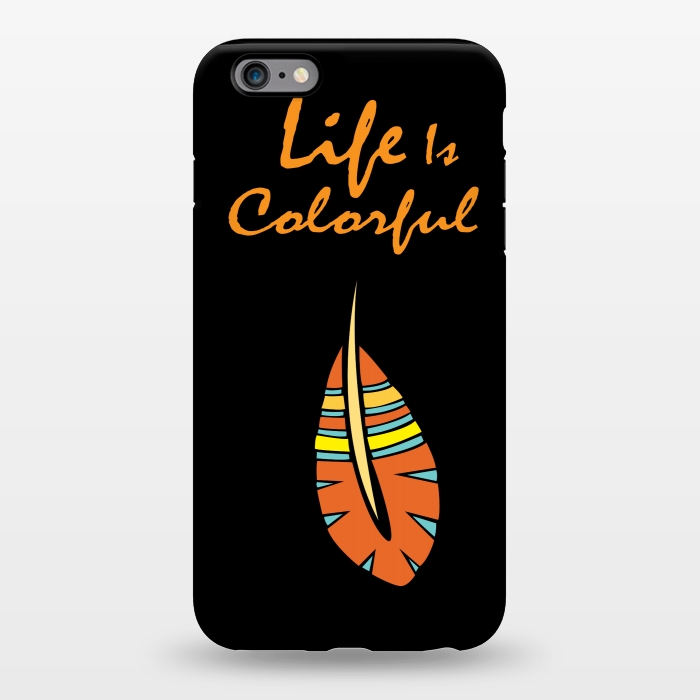 iPhone 6/6s plus StrongFit life is colorful feather by MALLIKA