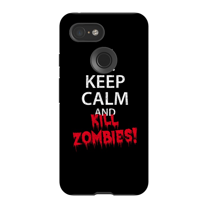 Pixel 3 StrongFit Keep calm and kill zombies by Mitxel Gonzalez