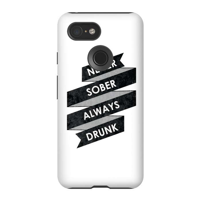 Pixel 3 StrongFit Never Sober Always Drunk by Rui Faria