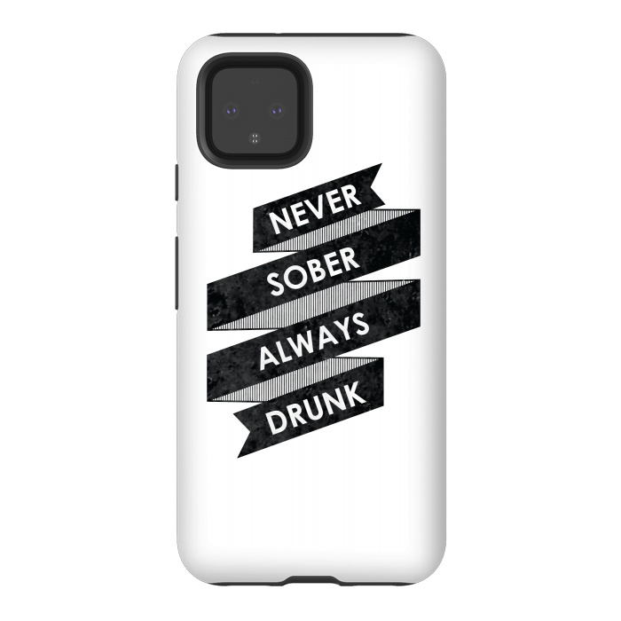 Pixel 4 StrongFit Never Sober Always Drunk by Rui Faria
