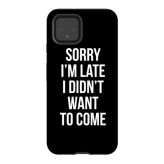 Pixel 4 StrongFit Sorry I'm late I didn't want to come by Mitxel Gonzalez