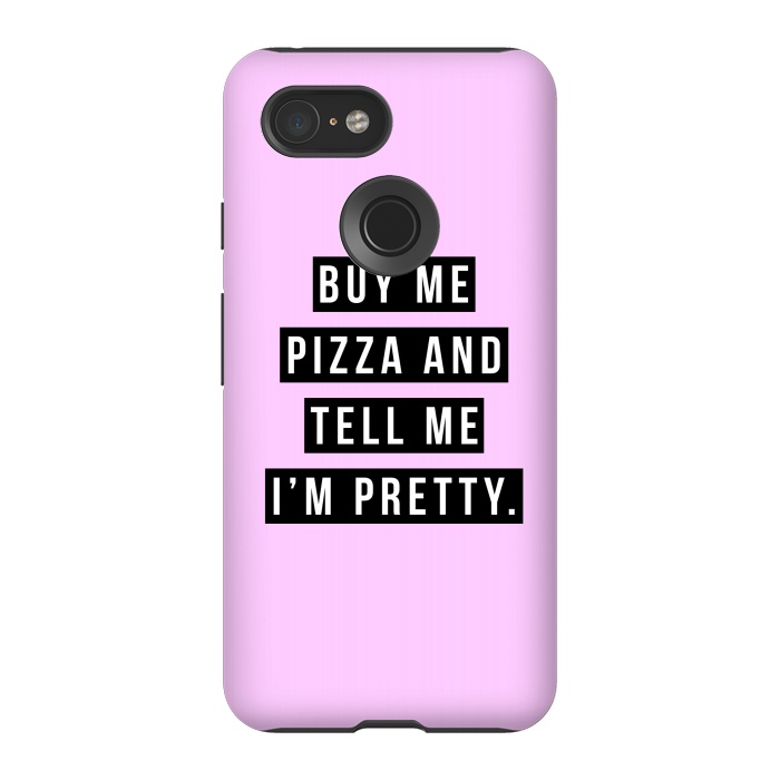 Pixel 3 StrongFit Buy me pizza and tell me I'm pretty by Mitxel Gonzalez