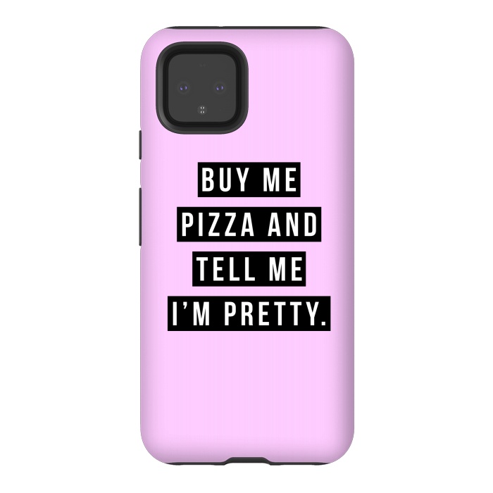 Pixel 4 StrongFit Buy me pizza and tell me I'm pretty by Mitxel Gonzalez