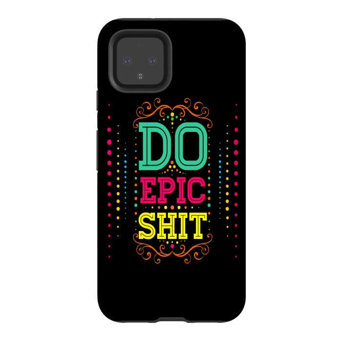 Pixel 4 StrongFit Do Epic Shit by Dhruv Narelia