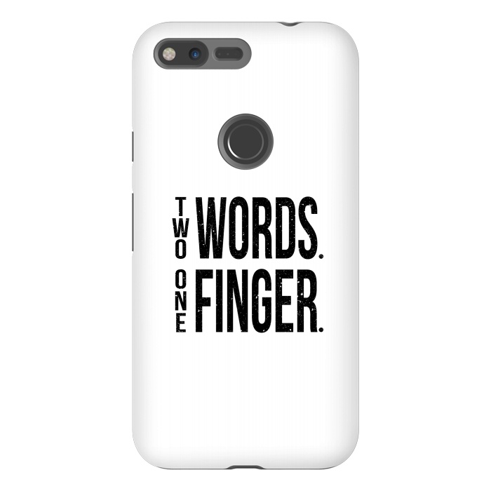 Pixel XL StrongFit Two Words One Finger by Dhruv Narelia