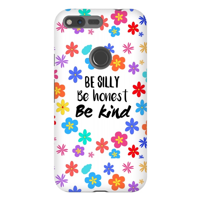 Pixel XL StrongFit be silly be honest be kind by MALLIKA